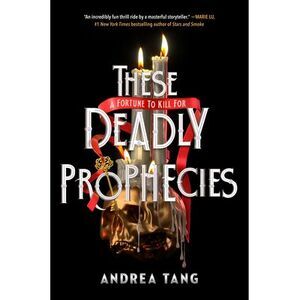 These Deadly Prophecies -- Andrea Tang